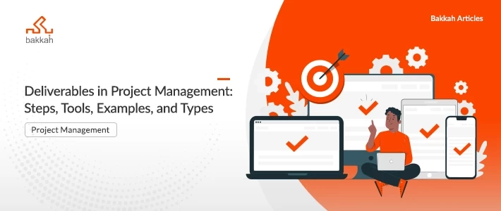 Deliverables in Project Management: Steps, Tools, Examples, and Types
